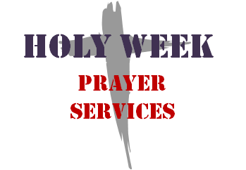 Holy Week Prayer Services