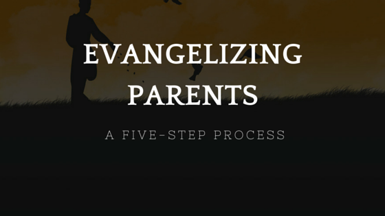 Evangelizing Parents