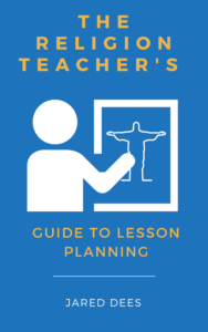 The Religion Teacher's Guide to Lesson Planning (Revised)